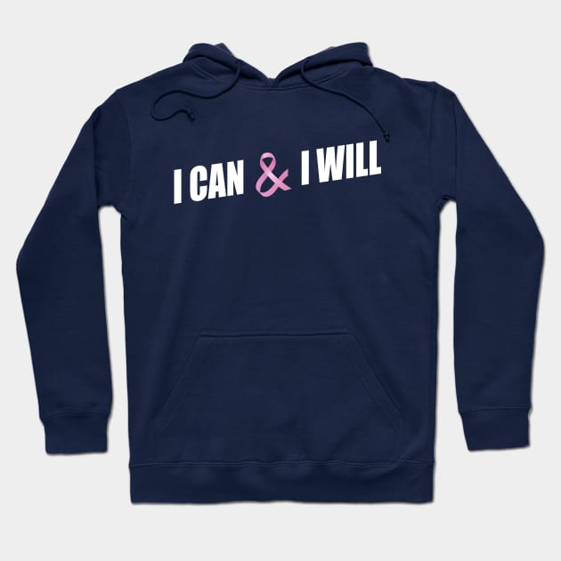 I Can and I Will Breast Cancer Awareness Quote Hoodie by Jasmine Anderson